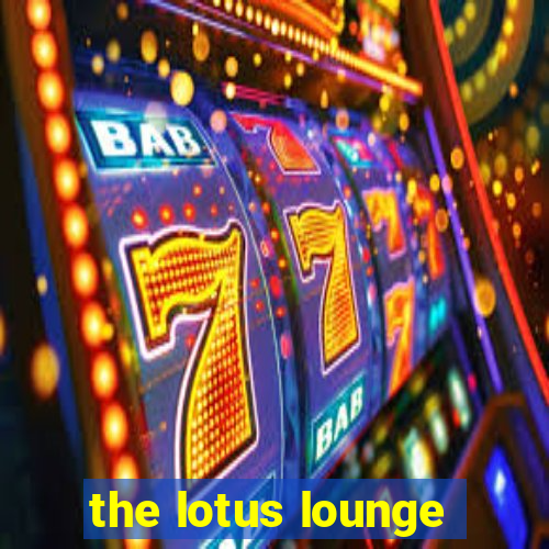 the lotus lounge